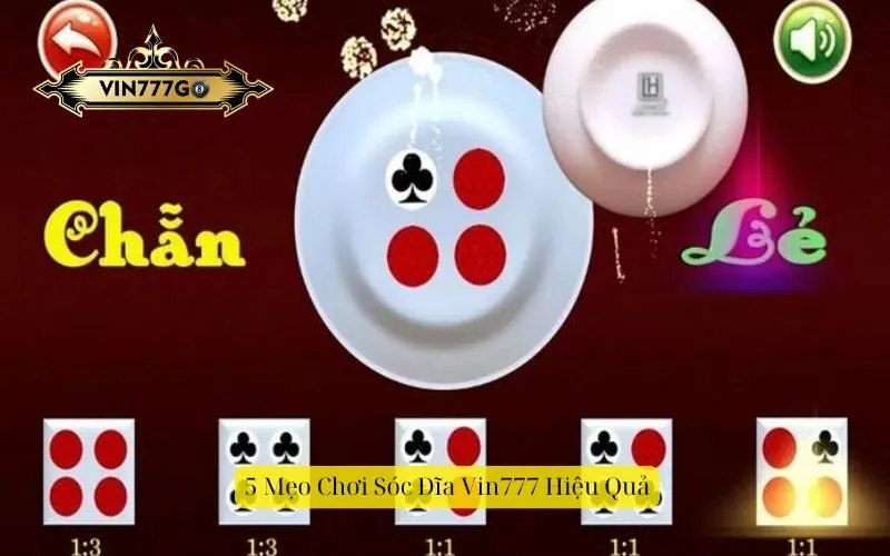 5 Mẹo Chơi Xóc Đĩa Vin777 Hiệu Quả