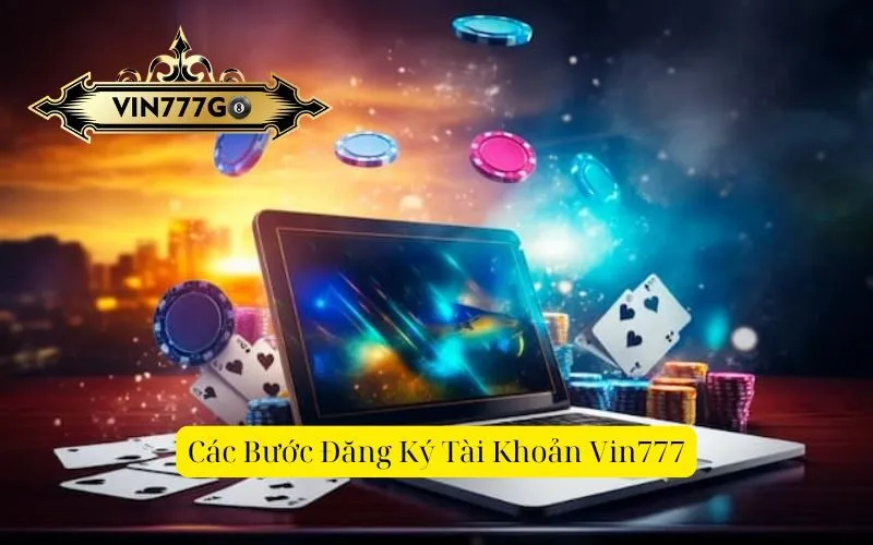 Các Bước Đăng Ký Tài Khoản Vin777