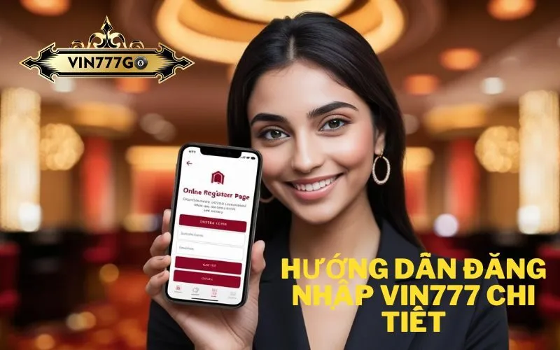 Hướng Dẫn Đăng Nhập Vin777 Chi Tiết