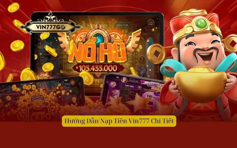 Hướng Dẫn Nạp Tiền Vin777 Chi Tiết