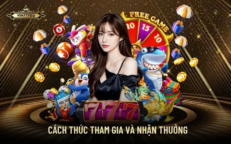 Cách thức tham gia và nhận thưởng