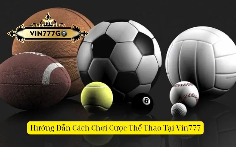 Hướng Dẫn Cách Chơi Cược Thể Thao Tại Vin777