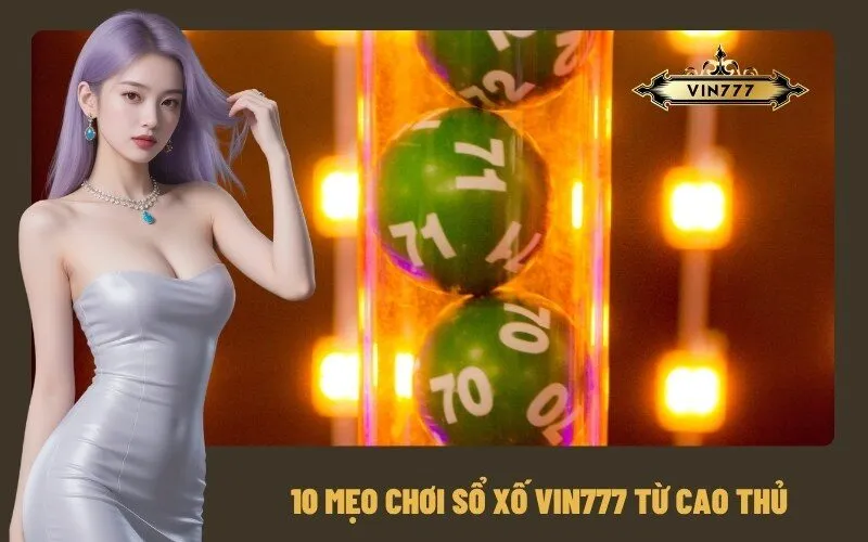 10 Mẹo Chơi Sổ Xố Vin777 Từ Cao Thủ