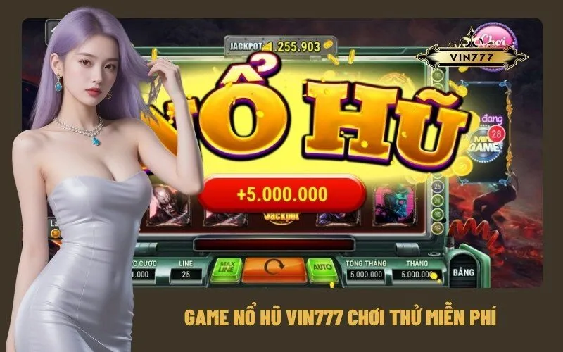 Game Nổ Hũ VIN777 Chơi Thử Miễn Phí