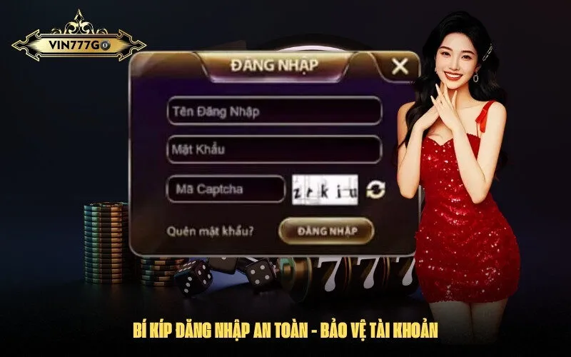 Bí Kíp Đăng Nhập An Toàn - Bảo Vệ Tài Khoản