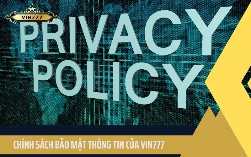 Chính sách bảo mật thông tin của vin777